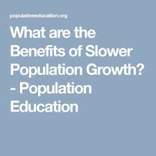 What Are The Benefits Of Slower Population Growth Population Education Education Marketing Jobs Growth
