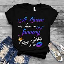 Official A Queen Was Born On 01st January Happy Birthday To Me Shirt Hoodie Tank Top And Sweater Well, if that pending task finds so, are you looking for the birthday card you can share with someone to honor them for their special day? 01st january happy birthday