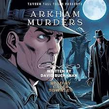 Arkham Murders: Tavern Tall Tales Presents (Audio Download): David  Buchanan, Caleb Townley, Tavern Tall Tales: Amazon.com.au: Books