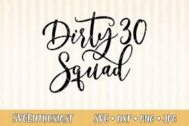Download Birthday Squad Svg File Dirty 30 Squad Svg Cutting File Birthday Quote Svg Dirty Thirty Squad Thirty Squad Svg Celebration 30 Birthday Art Objects Art Collectibles Vadel Com