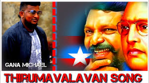 Gana Michael Thirumavalavan Song Youtube Tony rock 02 august 2019. gana michael thirumavalavan song