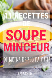 11 Recettes De Soupe Minceur Moins De 300 Cal Cal Minceur Moins Recettes Soupe Soupedetoxminceur Recette Soupe Moins De 300 Calories Soupe Minceur