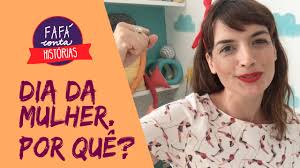 Mulher, obra prima da criação que deus fez com primor e com carinho; Dia Da Mulher Explicado Para Criancas Fafa Conta Curiosidades Youtube