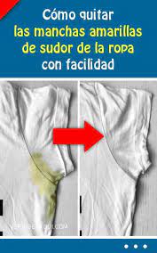Como Quitar Las Manchas Amarillas De Sudor De La Ropa Con Facilidad Tips