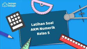 Maybe you would like to learn more about one of these? Latihan Soal Akm Numerasi Kelas 5 Blog Teman Belajar