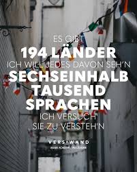 Es Gibt 197 Lander Ich Jedes Davon Seh N Sechseinhalb Tausend Sprachen Ich Versuch Sie Zu Versteh N Mark Forster Visual Statements Visual Statements Musikzitate Lied Zitate