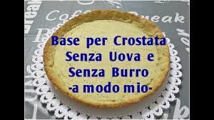 Base Per Crostata Senza Uova E Senza Burro A Modo Mio Bimby Tm5 Youtube