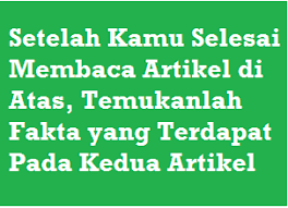 Maybe you would like to learn more about one of these? Setelah Kamu Selesai Membaca Artikel Di Atas Temukanlah Fakta Yang Terdapat Pada Kedua Artikel Operator Sekolah