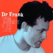 music ruined my life: Dr. Frank: Showbusiness is My Life
