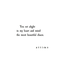 Beautiful Chaos Atticuspoetry Atticuspoetry Atticus Quotes Poem Quotes Lost Love Poems