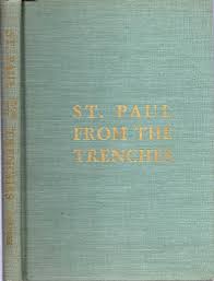 ST. PAUL from the Trenches. A rendering of the Epistles to the Corinthians  and E