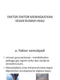 Tanpa kesan rumah hijau semulajadi, bumi akan sangat sejuk, menghalang perkembangan spesies tersebut. Faktor Dan Kesan Rumah Hijau