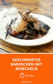 Geschmortes Kaninchen Mit Morcheln Rezept Rezepte Essen Schmoren