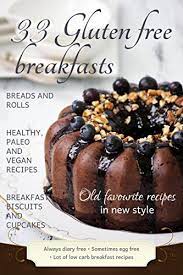 Elana amsterdam is a pioneer in. 33 Gluten Free Breakfasts Gluten Free Dairy Free And Refined Sugar Free Recipes English Edition Ebook M Szabo Eva Amazon De Kindle Shop