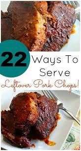 Leftover pork makes a try my pork loin roast slices with orange sauce—delicious! Ways To Serve Leftover Pork Chops Thrifty Nifty Mommy