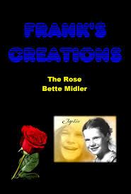 The rose is a classic pop song written by amanda mcbroom. Frank S Creations The Rose Bette Midler Frank Baverstock Free Download Borrow And Streaming Internet Archive
