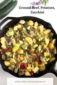 Ground Beef Zucchini And Potatoes Recipe Zucchini Ground Beef Recipe Meals To Make With Ground Beef Ground Beef