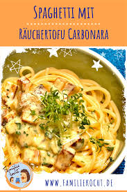 Spaghetti Mit Rauchertofu Carbonara Rezept Spaghetti Carbonara Rezept Rezepte Carbonara