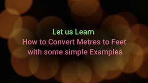 Metre To Ft Formula How To Covert Meter To Feet Meter To Ft Conversion Chart