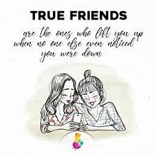 Wishpix Quote True Friends Are The Ones Who Lift You Up When No One Else Even Noticed You Were Down Friends Quotes True Friends Quotes Love Quotes