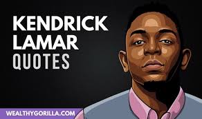 Kendrick lamar is a critically and commercially acclaimed american songwriter and rapper. 53 Deep Inspiring Kendrick Lamar Quotes 2021 Wealthy Gorilla