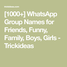 Biology Group Chat Names 1000 Whatsapp Group Names For Friends Funny Family Boys Girls Trickideas Girls Group Names Group Names Funny Names For Girlfriend