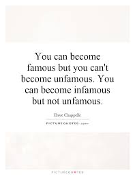 You Can Become Famous But You Can T Become Unfamous You Can Picture Quotes