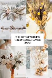 Purple flowers red flowers white flowers yellow flowers. The Hottest Wedding Trend 46 Dried Flower Ideas Weddingomania