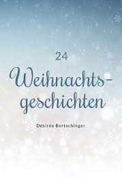 Die hat jetzt die webseite schicksal.com im rahmen eines wettbewerbs online gestellt. 24 Weihnachtsgeschichten Desiree Bertschinger Buch Kaufen Ex Libris