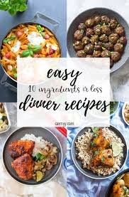 15 Easy Dinner Ideas To Cook Tonight 10 Ingredients Or Less Recipes Dinner Easy Dinner