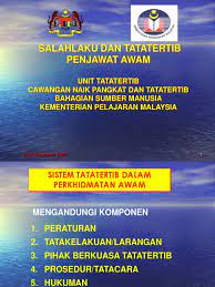 60 sistem tatatertib dalam perkhidmatan awam mengandungi komponen peraturan tatakelakuan/larangan pihak berkuasa tatatertib prosedur/tatacara hukuman rayuan. 956236 Salahlaku Penjawat Awam