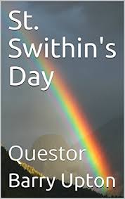 Celebrated on 15 july every year, st swithin's. Amazon Com St Swithin S Day Questor St Swithin S Day Book 1 Ebook Upton Barry Kindle Store