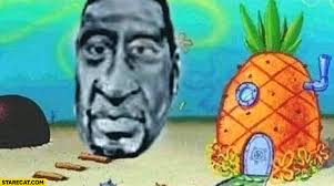9gag is your best source of fun! George Floyd Spongebob Meme Photoshopped Starecat Com