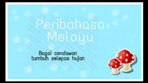 Pr89 asked in education & reference. Peribahasa Bagai Cendawan Tumbuh Selepas Hujan Youtube