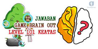 Nah, di bawah ini merupakan kunci jawaban brain out yang bisa membantu kamu dalam a: Jawaban Game Brain Out Level 101 Keatas Tekno Banget
