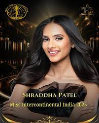 Shraddha Patel ✨ Miss Intercontinental India 2025 – @shraddha.patel10 ✨  Hailing from Gujarat, Shraddha Patel will proudly represent India at Miss  Intercontinental 2025 @missintercontinentalorg this November! Her journey  is a testament to