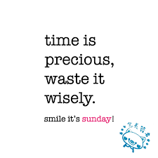 Time Is Precious Waste It Wisely Sunday Quote Www Niceandnesty Com