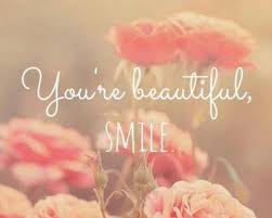 Résultat de recherche d'images pour "smile you are beautiful"