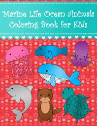 Learn about all of the wonderful creatures that live below us in the expansive world of the sea. Amazon Com Marine Life Ocean Animals Coloring Book For Kids Big Easy Ocean Animals Coloring Book For Kids And Toddlers Large Cute Sea Creatures Crab Whale Animal Coloring Books For Kids Volume
