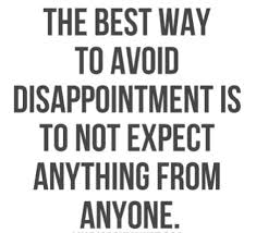 Don T Expect Anything From Anyone Words Quotes Words Life Quotes