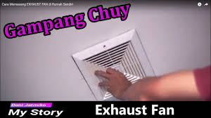 Sekarang ini kebutuhan pemasangan fan di pc sudah menjadi sebuah kebutuhan bahkan kewajiban. Cara Memasang Exhaust Fan Di Rumah Sendiri Youtube