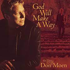 God will make a way: God Will Make A Way The Best Of Don Moen Don Moen Songs Reviews Credits Allmusic
