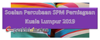 Maybe you would like to learn more about one of these? Soalan Percubaan Spm Perniagaan Kuala Lumpur 2019 E Perkhidmatan