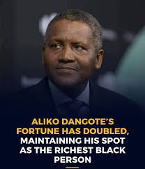 Nigerian business magnate Aliko Dangote has doubled his net worth to $23.9  billion, despite the Naira's poor performance against the dollar. His  wealth increase comes one year after the launch of his