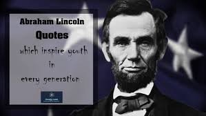 100 Famous Abraham Lincoln Quotes Which Inspire Youth In Every Generation