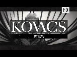 Kovacs My Love Official Video My Love Lyrics My Love Songs