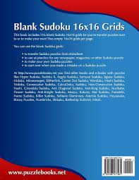The regular sudoku, the sudoku x also known as diagonal sudoku, the irregular sudoku also known as jigsaw sudoku or nonomino sudoku, the. 216 Blank Mega Sudoku 16x16 Grids Blank Sudoku Grids Snels Nick 9781508577461 Amazon Com Books