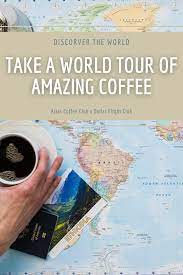 If You Love Coffee You Have To Check Out This Article It Gives Us Travelers A Little Bit Of Wanderlust In The Safety Of Our Hom Atlas Coffee Club Tours World