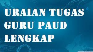 Ada 12 cntoh susunan pengurus dan rincian tugas paud tupoksinya bisa digunakan diekolah tk, kb kelompok bermain dll. Uraian Tugas Guru Paud Lengkap Tugas Pokok