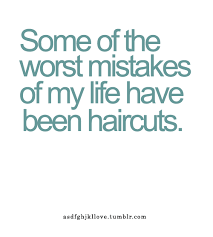 List of inspirational haircut quotes and sayings. So Many Mistakes Haircuts Inspirational Quotes Pictures Picture Quotes Quotes